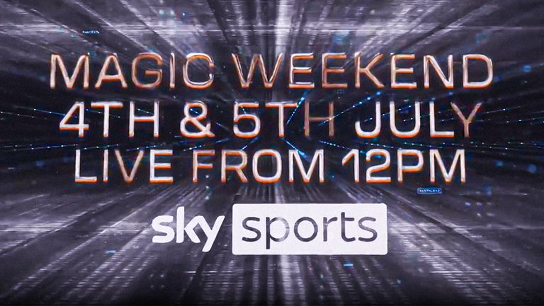 Magic Weekend, 4th and 5th July. Live on Sky Sports